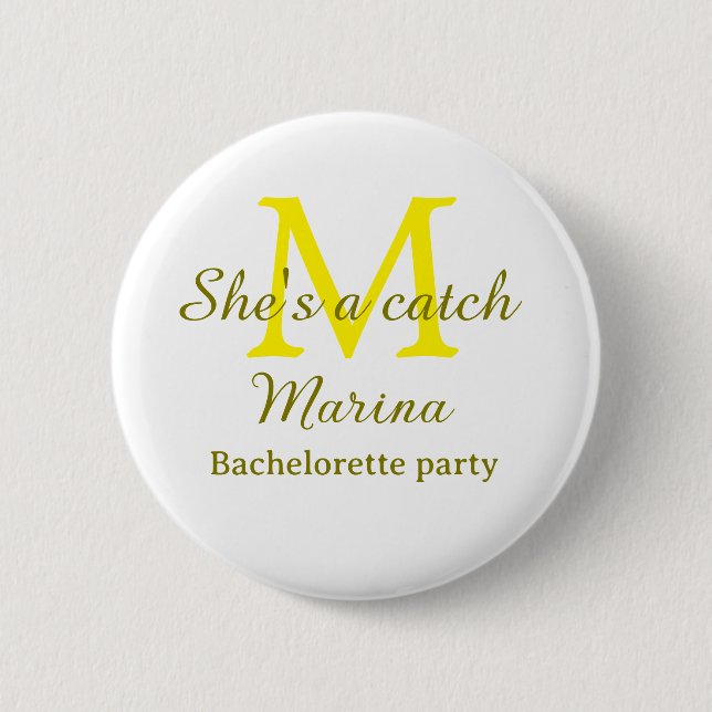 She's a catch yellow monogram bachelorette party n 2 inch round button (Front)