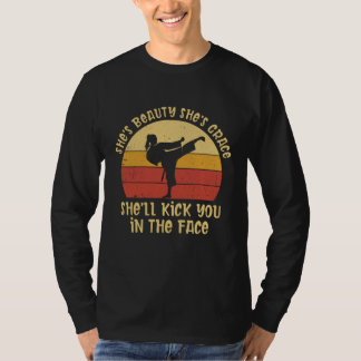 She's Beauty She's Grace She'll Kick You In The Fa T-Shirt