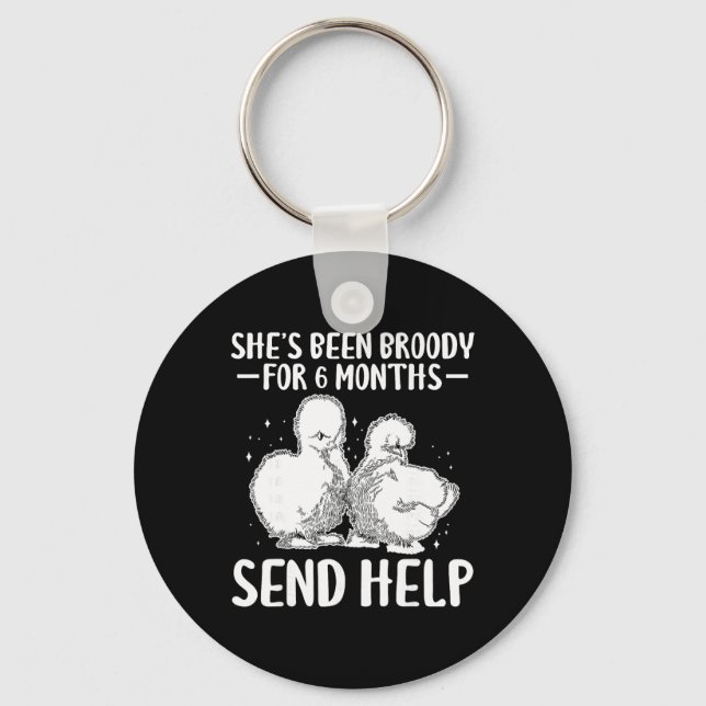 Shes Been Broody For 6 Months Send Help _2  Keychain (Front)