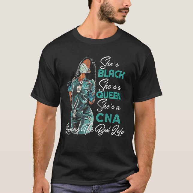She's Black She's A Queen She's CNA T-Shirt (Front)