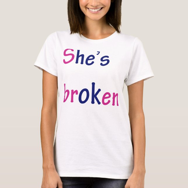She's broken, Hi's ok T-Shirt (Front)