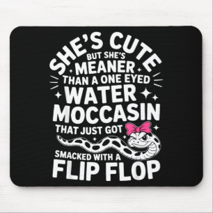 She's cute but she's meaner than a one eyed water  mouse pad