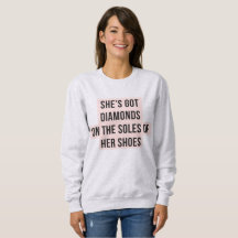 She's Got Diamonds on the Soles of Her Shoes Shirt