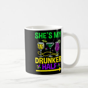 She's Hes My Drunker Half Matching Couple Mardi Gr Coffee Mug