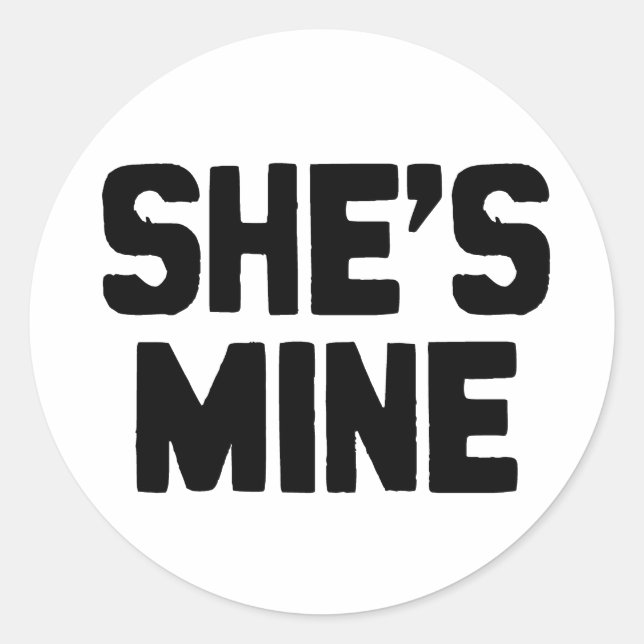 SHE'S MINE CLASSIC ROUND STICKER (Front)