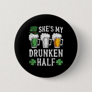 She's My Drunken Half Irish Beer Mens Womens St Pa 2 Inch Round Button