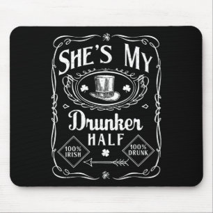She's My Drunker Half - Irish St Patrick's Day St Mouse Pad