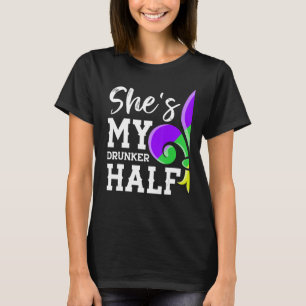 She's My Drunker Half Lover Couple Matching Mardi T-Shirt