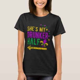 She's My Drunker Half Mardi Gras Drunk Couples  T-Shirt