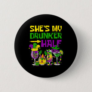 She's My Drunker Half Mardi Gras Party Drinking Ma 2 Inch Round Button