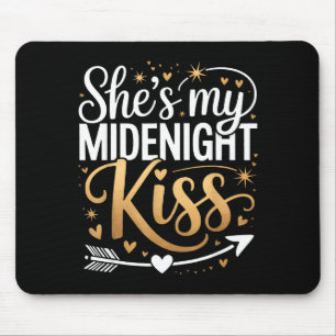 Shes My Midnight Kiss Valentine New Year Matching  Mouse Pad