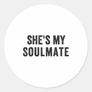 She's My Soulmate I Don't Know Him Funny Matching  Classic Round Sticker