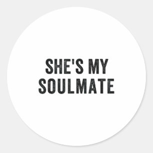 She's My Soulmate I Don't Know Him Funny Matching  Classic Round Sticker