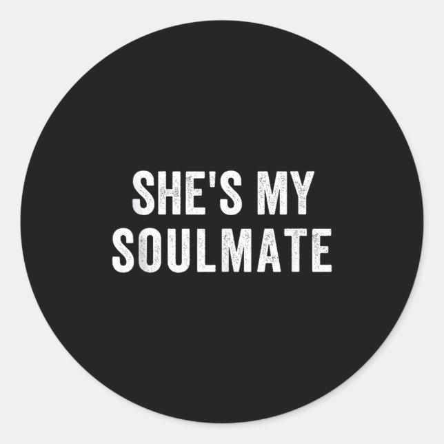 She's My Soulmate I Don't Know Him Funny Matching  Classic Round Sticker (Front)
