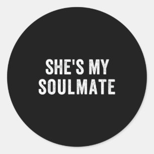 She's My Soulmate I Don't Know Him Funny Matching Classic Round Sticker