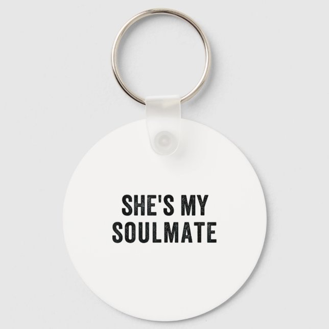 She's My Soulmate I Don't Know Him Funny Matching  Keychain (Front)