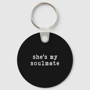 She's My Soulmate I Don't Know Him Funny Matching  Keychain