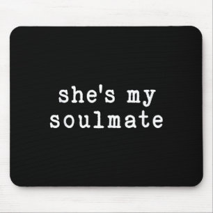 She's My Soulmate I Don't Know Him Funny Matching Mouse Pad
