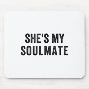 She's My Soulmate I Don't Know Him Funny Matching Mouse Pad
