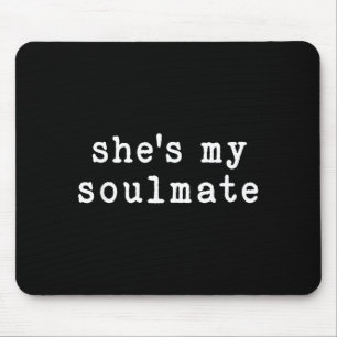 She's My Soulmate I Don't Know Him Funny Matching Mouse Pad