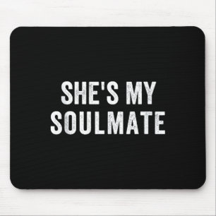 She's My Soulmate I Don't Know Him Funny Matching Mouse Pad