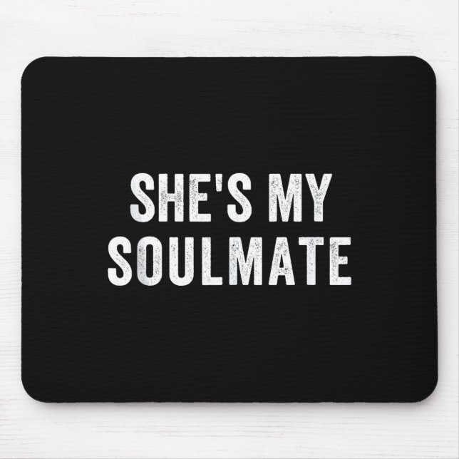 She's My Soulmate I Don't Know Him Funny Matching  Mouse Pad (Front)