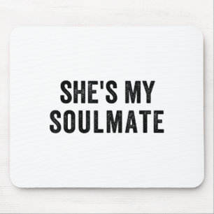 She's My Soulmate I Don't Know Him Funny Matching Mouse Pad