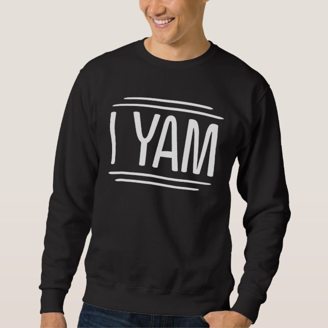 She's My Sweet Potato I Yam Sweatshirt (Front)