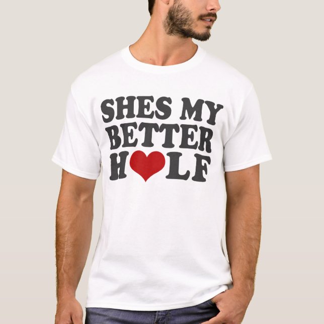 Shes My Sweeter Half T-Shirt (Front)