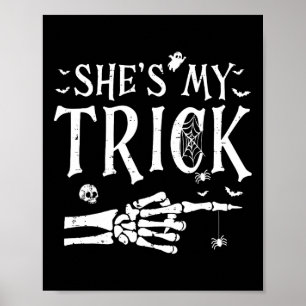 She's My Trick Skeleton Hand Halloween Costume Cou Poster