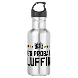 She's Probably Bluffing - Casino Poker Bluff Gift 532 Ml Water Bottle