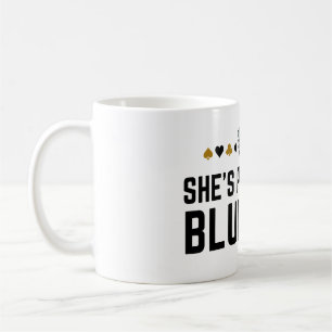 She's Probably Bluffing - Casino Poker Bluff Gift  Coffee Mug