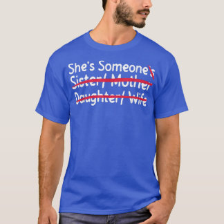 Shes SomeoneFeminism Feminist Womens Rights 5422  T-Shirt