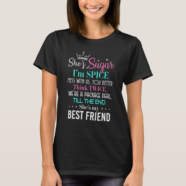 She's Sugar I'm Spice Mess With Us You Better Thin T-Shirt (Front)