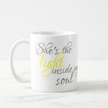 She's The Light Inside My Soul Coffee Mug