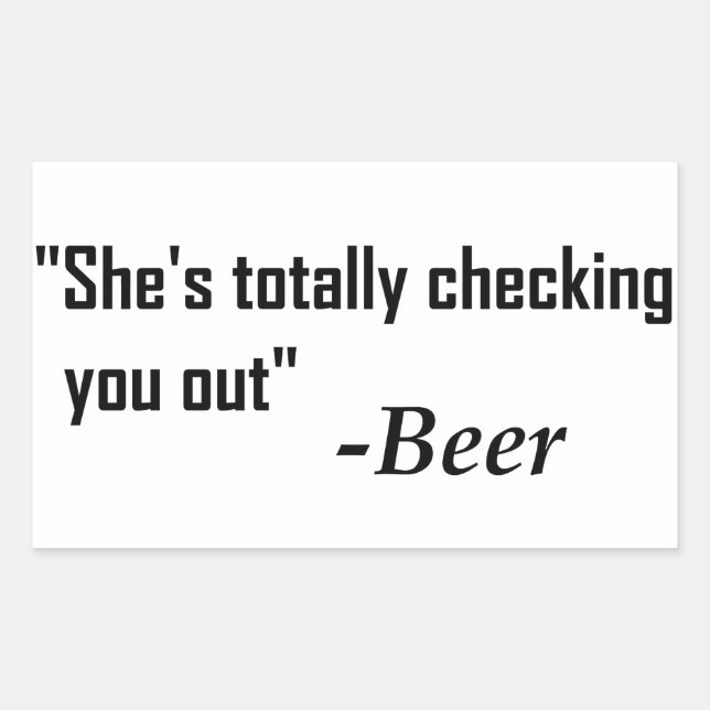 "She's Totally Checking You Out" - Beer Sticker (Front)