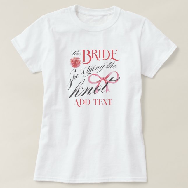 She's Tying the Knot Coquette Bachelorette Bride T-Shirt (Design Front)