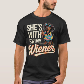 She's With Me For My Wiener Funny Dog Lovers T-Shirt