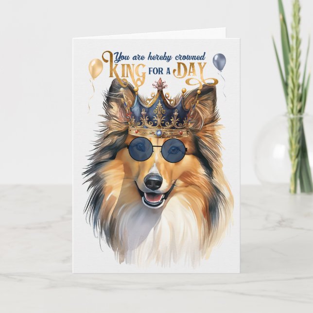 Shetland Sheepdog King for a Day Funny Birthday Card (Front)