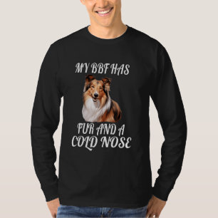 Shetland Sheepdog Owner My BFF Has Fur And A Cold T-Shirt