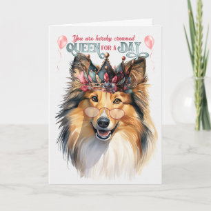 Shetland Sheepdog Queen for a Day Funny Birthday Card