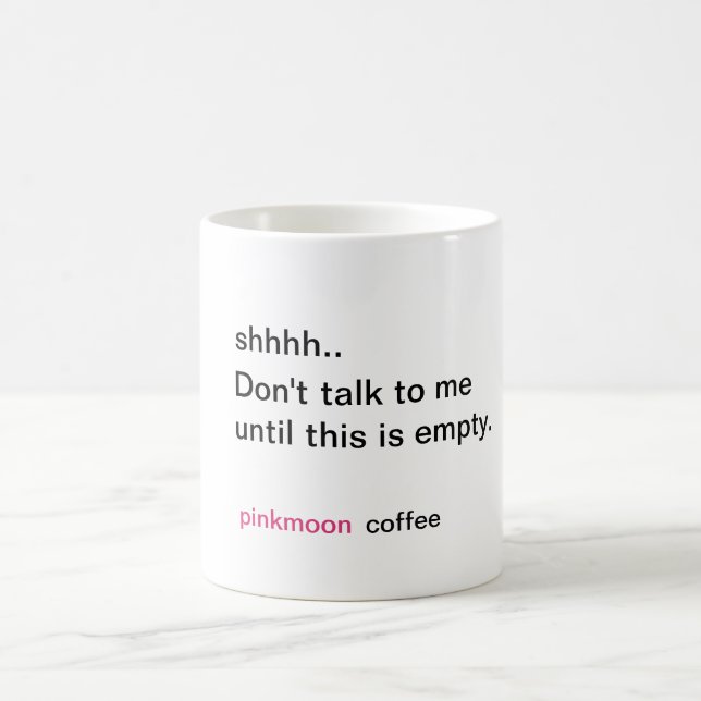 Shh.. Don't talk to me before this is empy. Coffee Mug (Center)