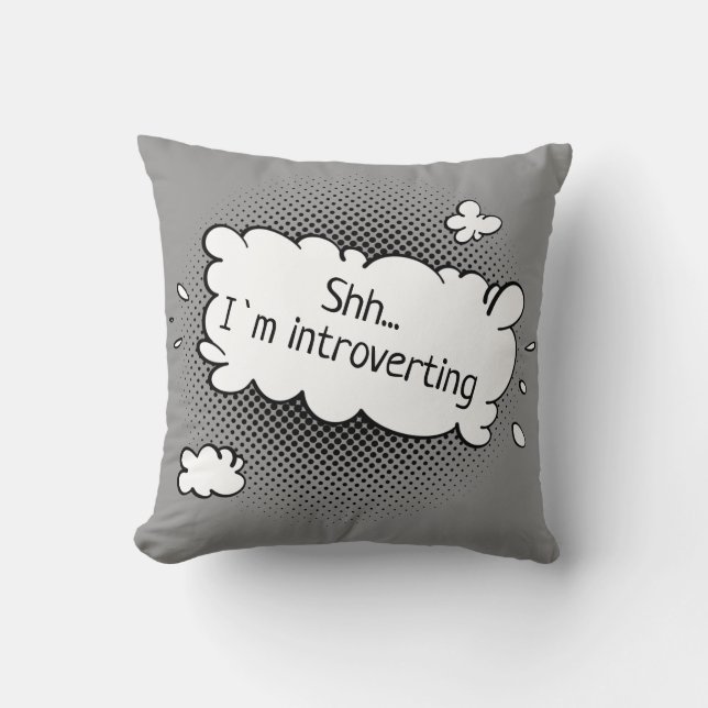 Shh...I`m introverting Custom Text Throw Pillow (Front)