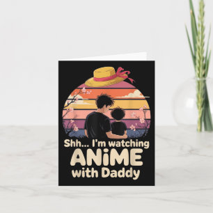 Shh I’m Watching Anime With Daddy First Father’s D Card