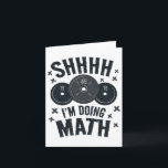 Shh I'm Doing Math Workout Shirt For Weightlifter  Card<br><div class="desc">Shh I'm Doing Math Workout Shirt For Weightlifter Funny Gym</div>