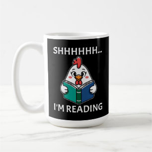 Shh I'm Reading Book Reading Chicken Book Lover Coffee Mug