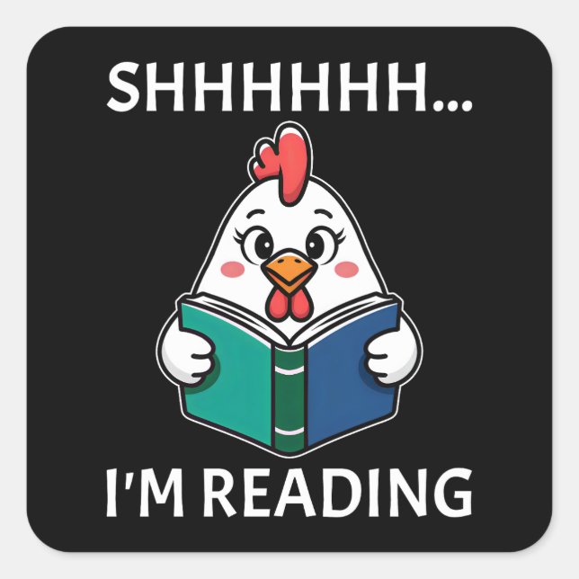 Shh I'm Reading Book Reading Chicken Book Lover Square Sticker (Front)