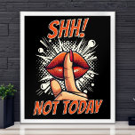 Shh! Not Today - Black - Wall Poster<br><div class="desc">Make a bold statement in your space with our 'Shh! Not Today' wall poster! Featuring a dynamic comic book style design, this poster commands attention with its vibrant colours and playful yet assertive message. 🌺 Perfect for adding a touch of personality to any room, this poster serves as a reminder...</div>