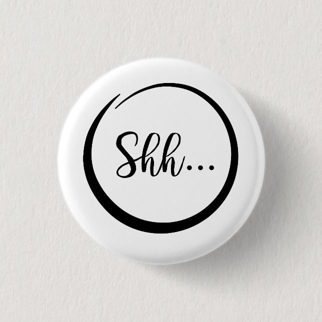 Shh...Pin 1 Inch Round Button (Front)