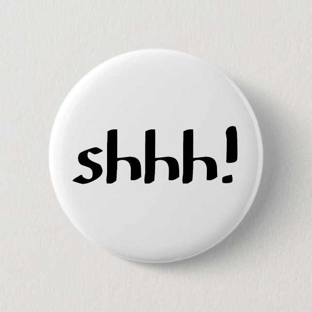 shhh! 2 inch round button (Front)